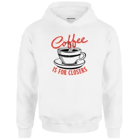 Coffee is For Closers - Unisex Hoodie